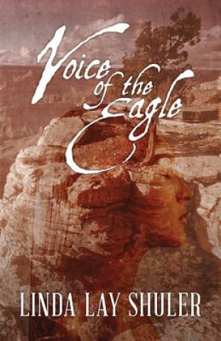 Könyv Voice of the Eagle LINDA SHULER