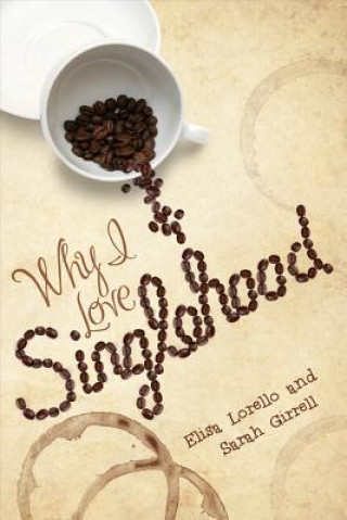 Könyv Why I Love Singlehood ELISA LORELLO