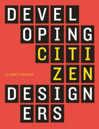 Kniha Developing Citizen Designers Elizabeth Resnick