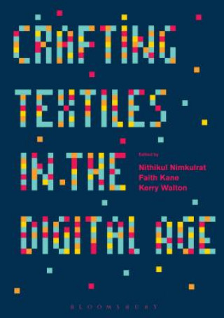 Könyv Crafting Textiles in the Digital Age WALTON KERRY