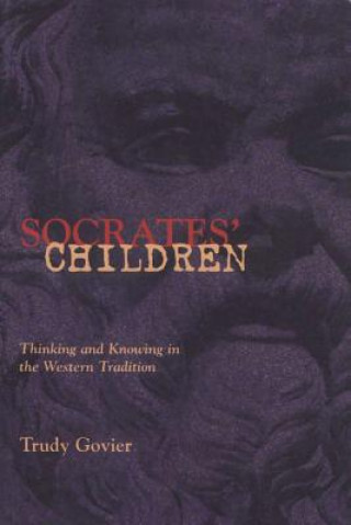 Könyv Socrates' Children Trudy Govier