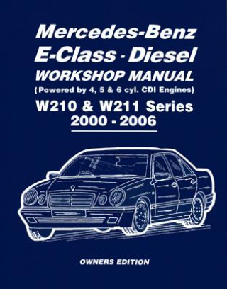 Kniha Mercedes-Benz E-Class Diesel Workshop Manual W210 & W211 Series 2000-2006 Owners Edition Peter Russek Publications Limited