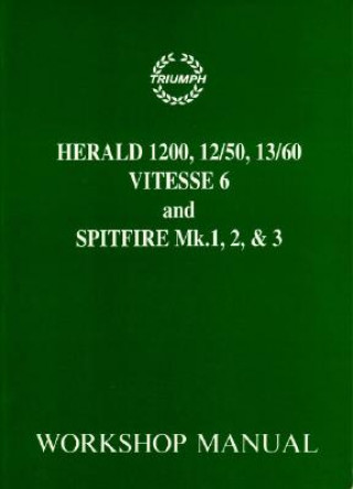 Carte Triumph Workshop Manual: Spitfire Mk1, 2 & 3 & Herald / Vitesse 6 Brooklands Books Ltd
