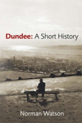 Książka Dundee: A Short History Norman Watson