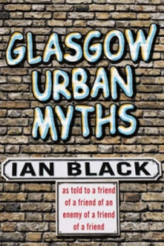 Kniha Glasgow Urban Myths Ian Black