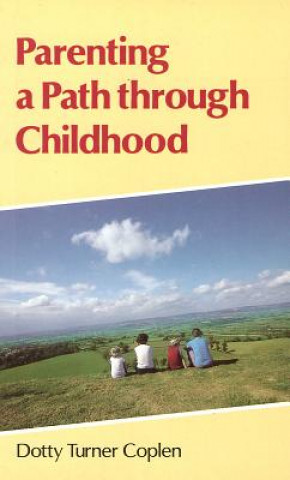 Książka Parenting a Path Through Childhood Dotty Turner Coplen