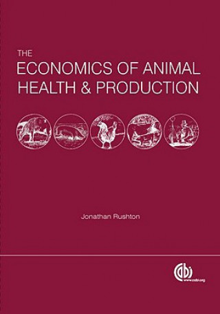 Kniha Economics of Animal Health and Production Jonathan Rushton