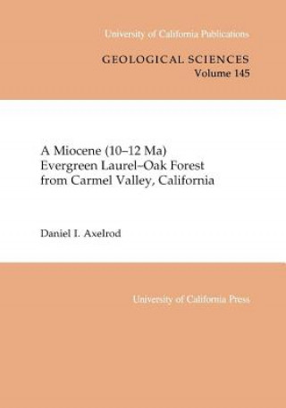 Könyv Miocene (10-12 Ma) Evergreen Laurel-Oak Forest from Carmel Valley, California Daniel I. Axelrod