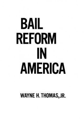 Kniha Bail Reform in America Wayne H. Thomas