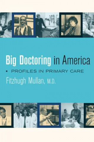 Książka Big Doctoring in America Fitzhugh Mullan