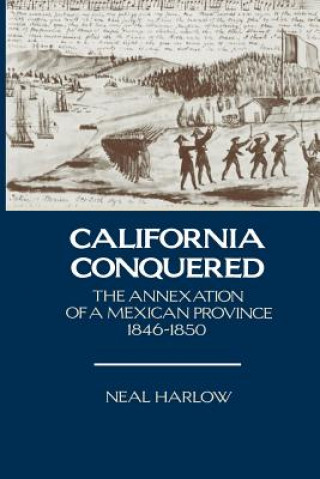 Kniha California Conquered Neal Harlow
