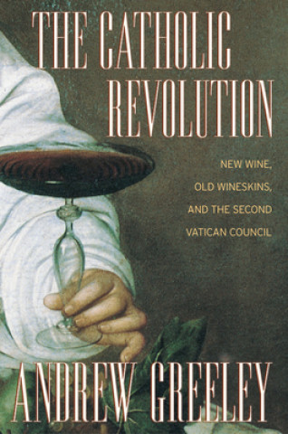 Kniha Catholic Revolution Andrew M. Greeley