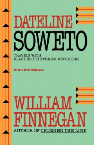 Könyv Dateline Soweto William Finnegan