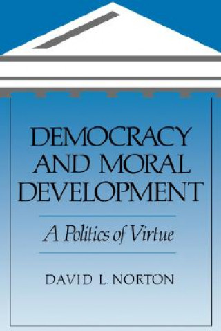 Książka Democracy and Moral Development David L. Norton