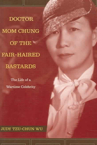 Kniha Doctor Mom Chung of the Fair-Haired Bastards Judy Tzu-Chun Wu