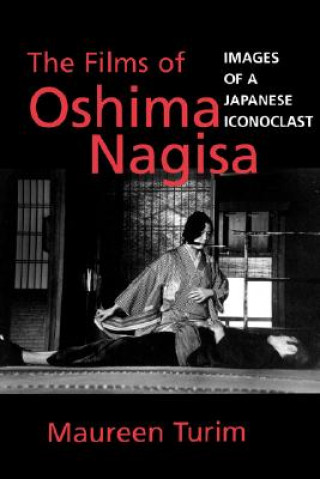 Kniha Films of Oshima Nagisa Maureen Cheryn Turim