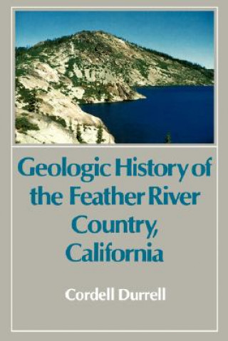 Carte Geologic History of the Feather River Country, California Cordell Durrell