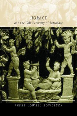Könyv Horace and the Gift Economy of Patronage Phebe Lowell Bowditch