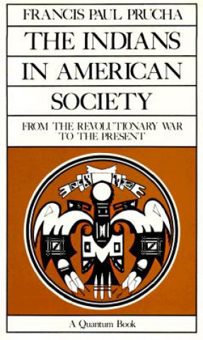 Könyv Indians in American Society Francis Paul Prucha