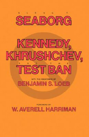 Carte Kennedy, Khrushchev and the Test Ban Benjamin S. Loeb