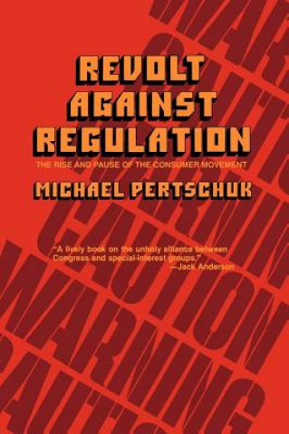 Livre Revolt Against Regulation Michael Pertschuk