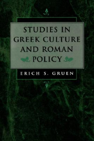 Könyv Studies in Greek Culture and Roman Policy Erich S. Gruen