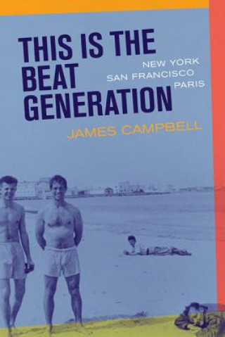 Книга This Is the Beat Generation James Campbell