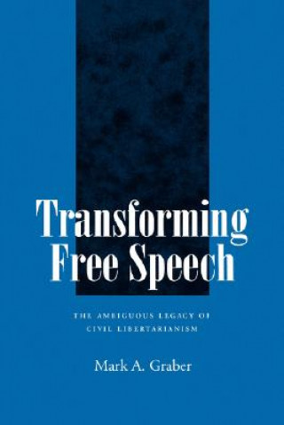 Könyv Transforming Free Speech Mark A. Graber