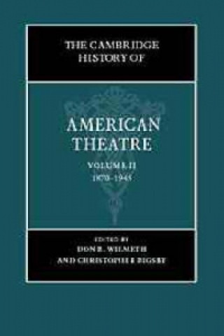 Kniha Cambridge History of American Theatre: Volume 2, 1870-1945 