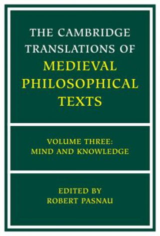 Carte Cambridge Translations of Medieval Philosophical Texts: Volume 3, Mind and Knowledge Robert Pasnau