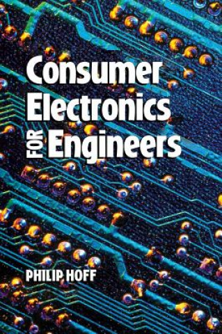 Könyv Consumer Electronics for Engineers Philip Hoff