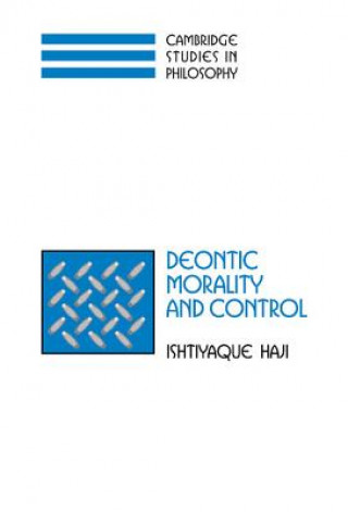 Könyv Deontic Morality and Control Ishtiyaque Haji