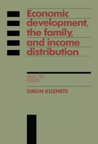 Knjiga Economic Development, the Family, and Income Distribution Simon Kuznets