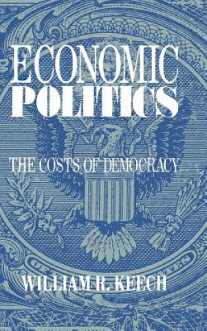 Knjiga Economic Politics William R. (University of North Carolina) Keech