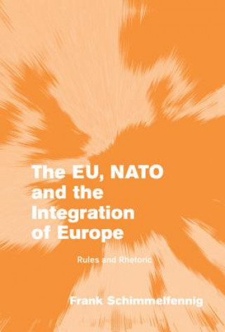 Kniha EU, NATO and the Integration of Europe Frank Schimmelfennig