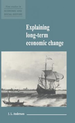 Kniha Explaining Long-Term Economic Change J. L. Anderson