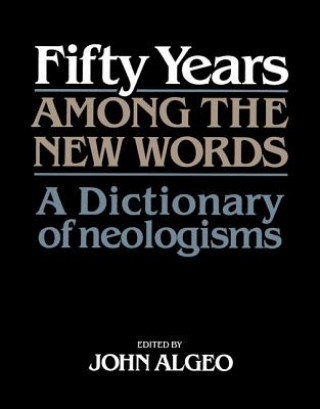 Könyv Fifty Years among the New Words John Algeo
