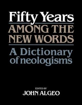 Knjiga Fifty Years among the New Words John Algeo