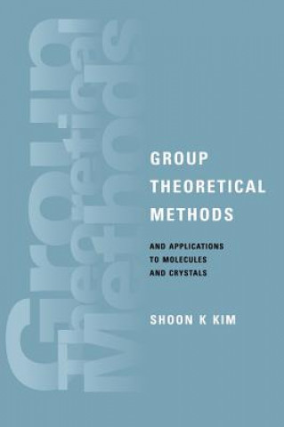 Carte Group Theoretical Methods and Applications to Molecules and Crystals Shoon K. Kim