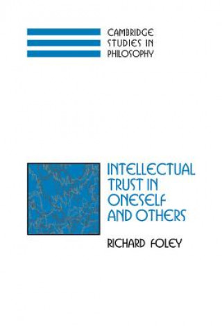 Knjiga Intellectual Trust in Oneself and Others Richard Foley