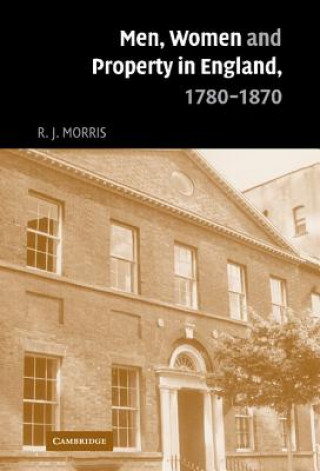 Kniha Men, Women and Property in England, 1780-1870 R. J. Morris