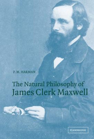 Kniha Natural Philosophy of James Clerk Maxwell Peter M. Harman