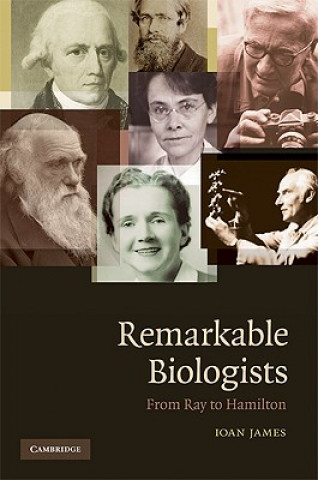 Kniha Remarkable Biologists Ioan James