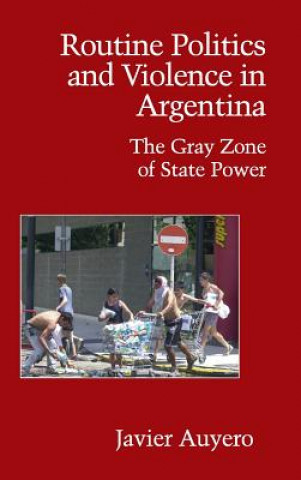 Carte Routine Politics and Violence in Argentina Javier Auyero