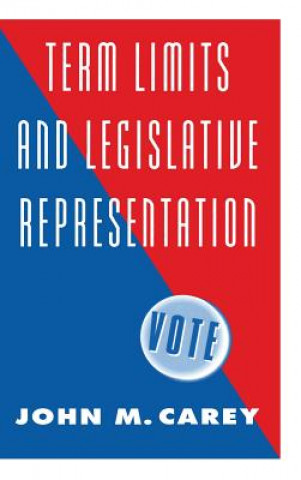 Kniha Term Limits and Legislative Representation John M. Carey