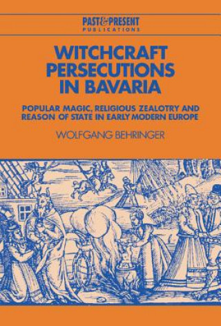 Kniha Witchcraft Persecutions in Bavaria Wolfgang Behringer