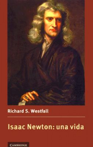 Kniha Isaac Newton: una vida Richard S. Westfall