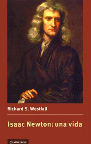 Knjiga Isaac Newton: una vida Richard S. Westfall