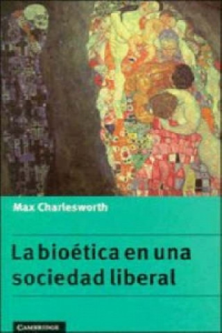 Libro Bioetica En UNA Sociedad Liberal Max Charlesworth