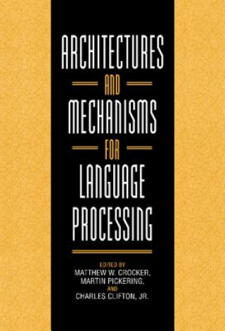 Книга Architectures and Mechanisms for Language Processing Charles Clifton